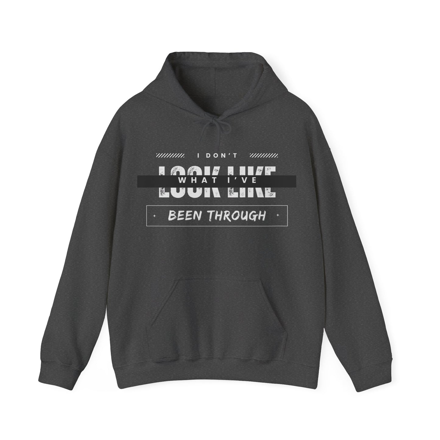 I don't look like what I've been through™ Hooded Sweatshirt