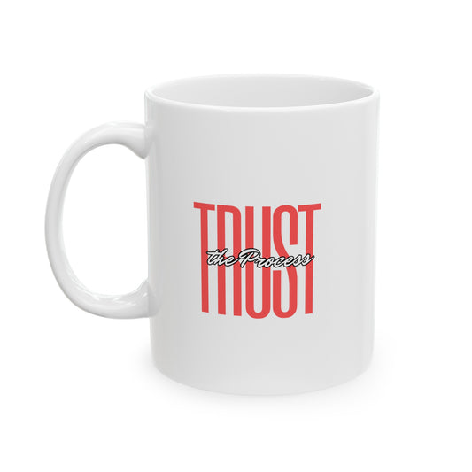 Trust the Process Ceramic Mug, 11oz